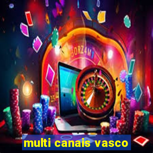 multi canais vasco